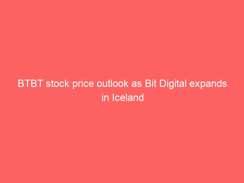BTBT shares to rise as Bit Digital expands into Iceland