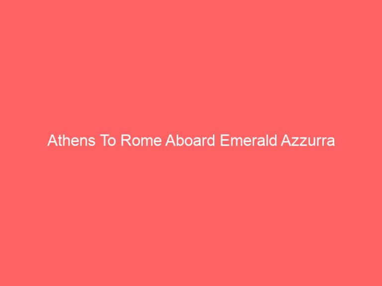 Athens To Rome Aboard Emerald Azzurra