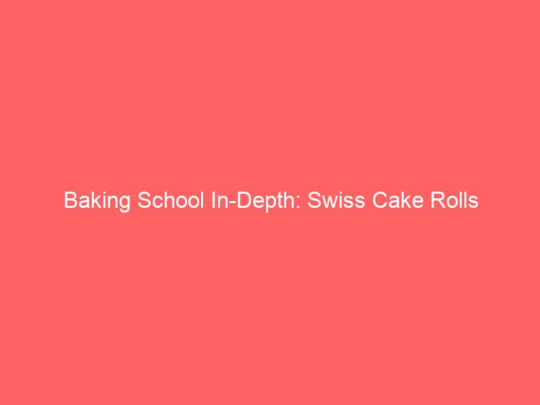 Swiss Cake Rolls: Baking School in-Depth