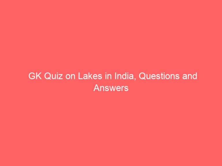 GK quiz on Lakes of India: Questions and Answers