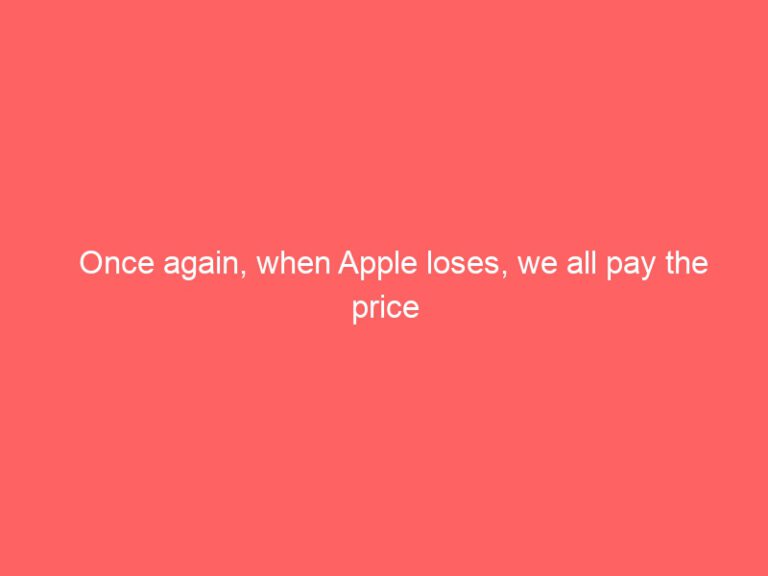 Apple is losing again and we are all paying the price