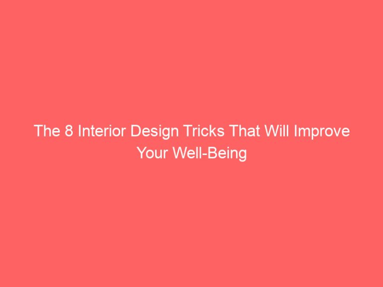 Eight interior design tricks that will improve your well-being