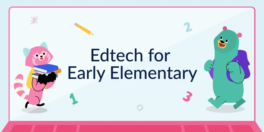 Edtech for Early Elementary Education