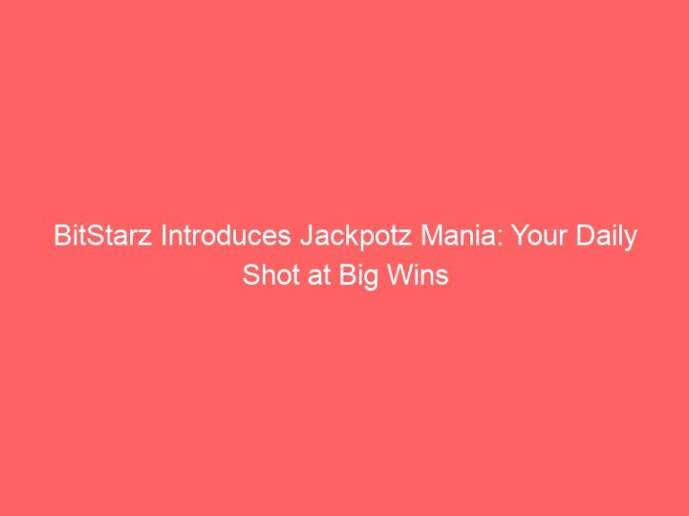 BitStarz Jackpotz Mania, Your Daily Chance to Win Big!