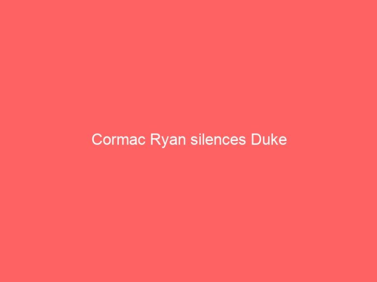 Cormac Ryan silences Duke