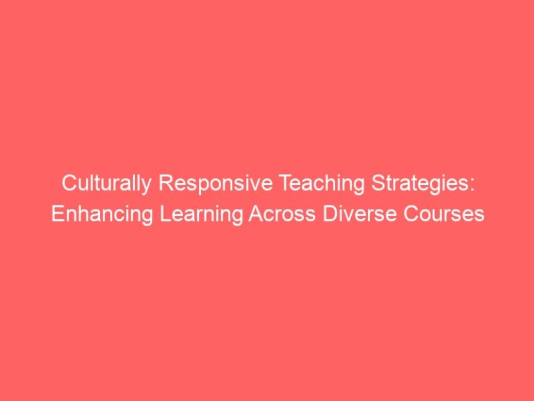 Culturally Responsive teaching strategies: Enhancing the learning of diverse courses 