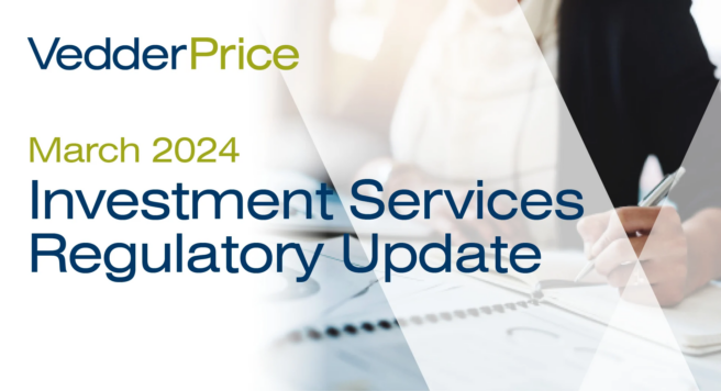 Investment Services Regulatory Update for March 2024