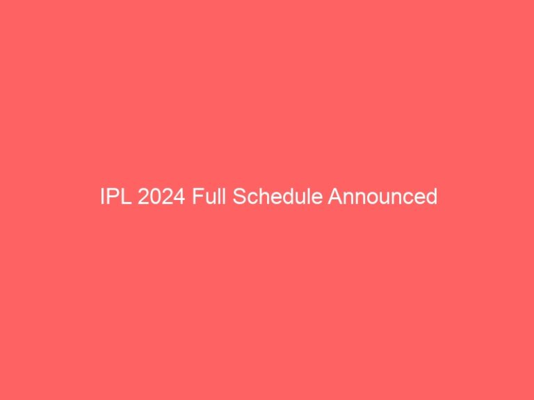 IPL 2024 Full schedule Announced