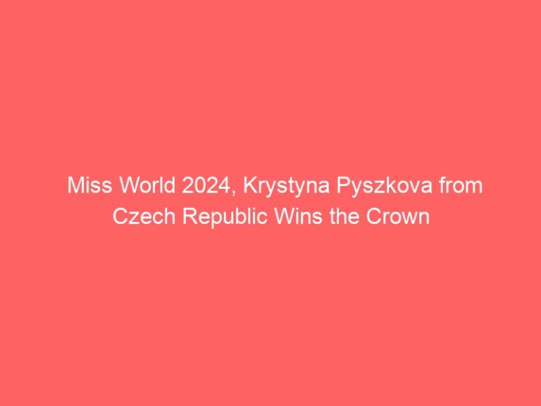 Miss World 2024: Krystyna Piszkova of Czech Republic wins the Crown