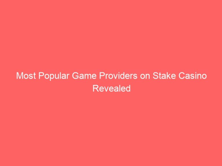 Stake Casino’s Most Popular Game Providers Revealed