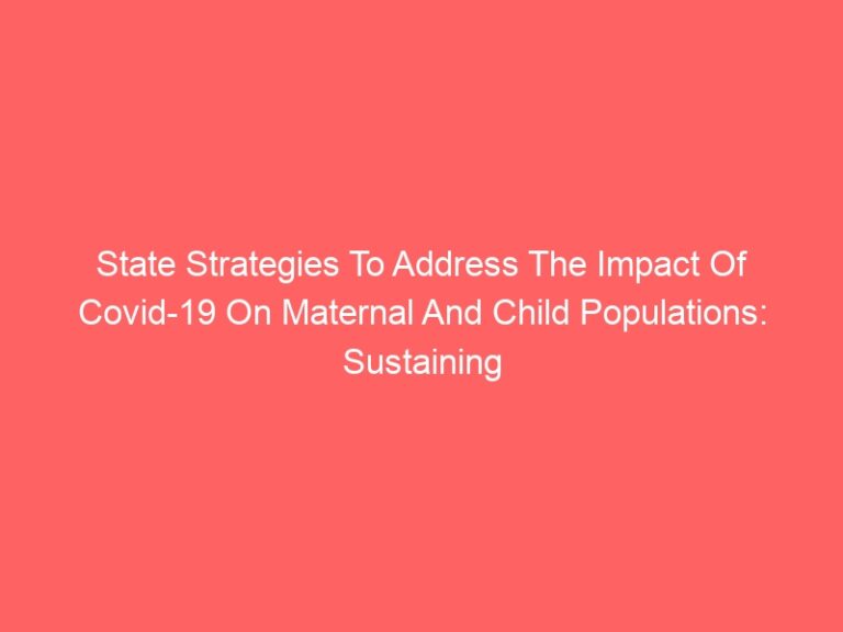 State Strategies to Address the Impact of Covid-19 on Maternal and Child Populations : Maintaining Equitable Community Assistance