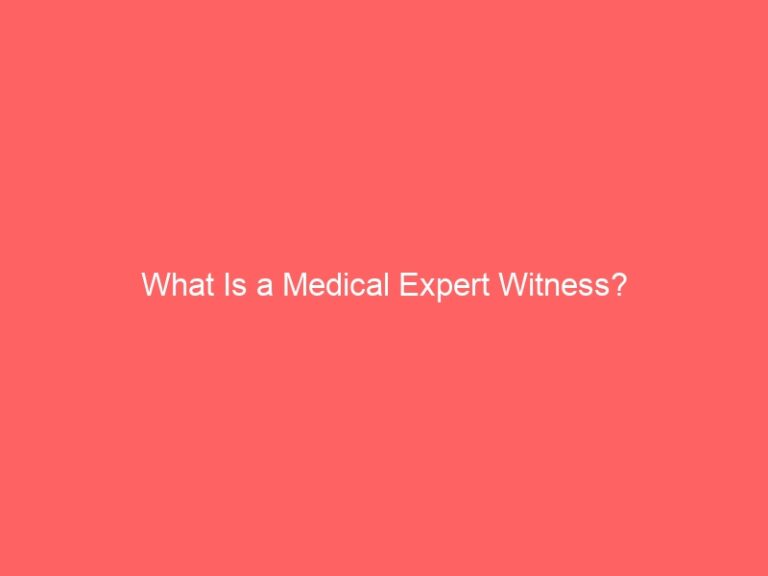 What is a Medical expert witness?