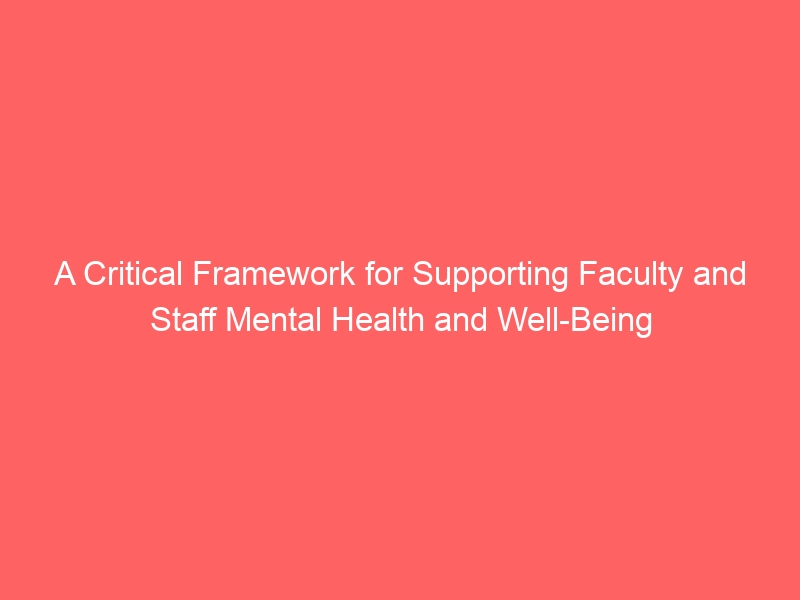A Framework to Support Faculty and Staff Mental Well-Being