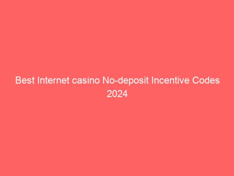 Best Internet casino No-deposit Incentive Codes 2024