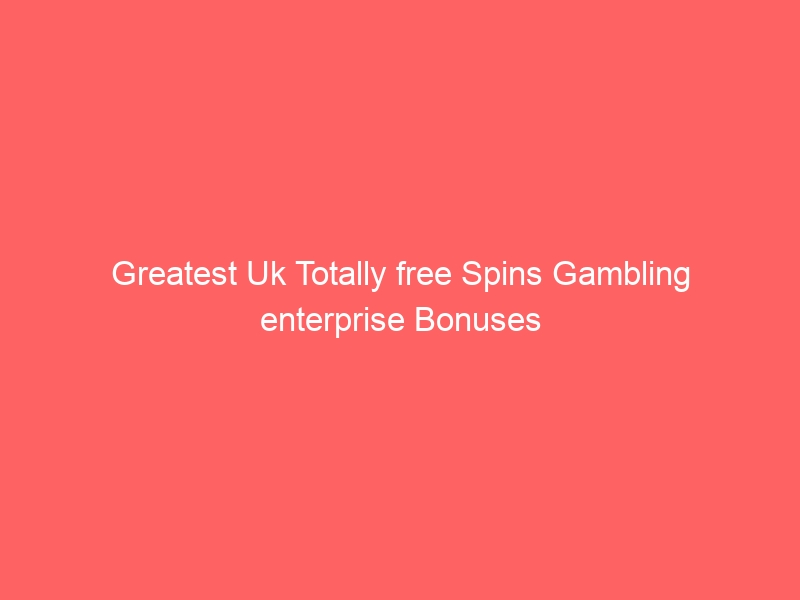 Best Uk Free Spins Casino Bonuses