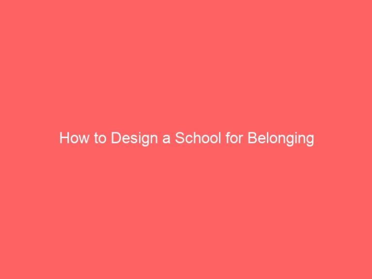 How to design a school for belonging