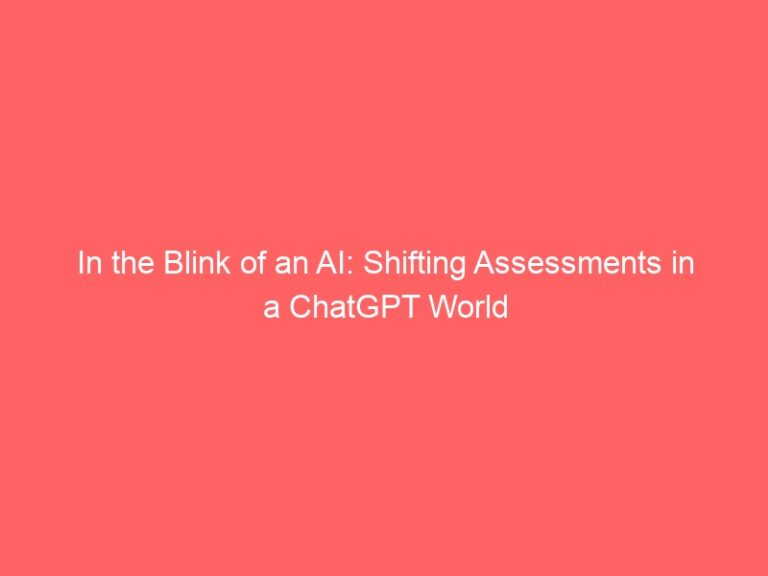 In the Blink of an AI – Shifting Assessments within a ChatGPT world