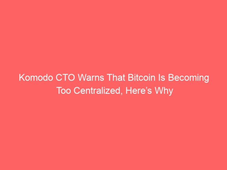 Komodo CTO Warns That Bitcoin Is Becoming Too Centralized, Here’s Why