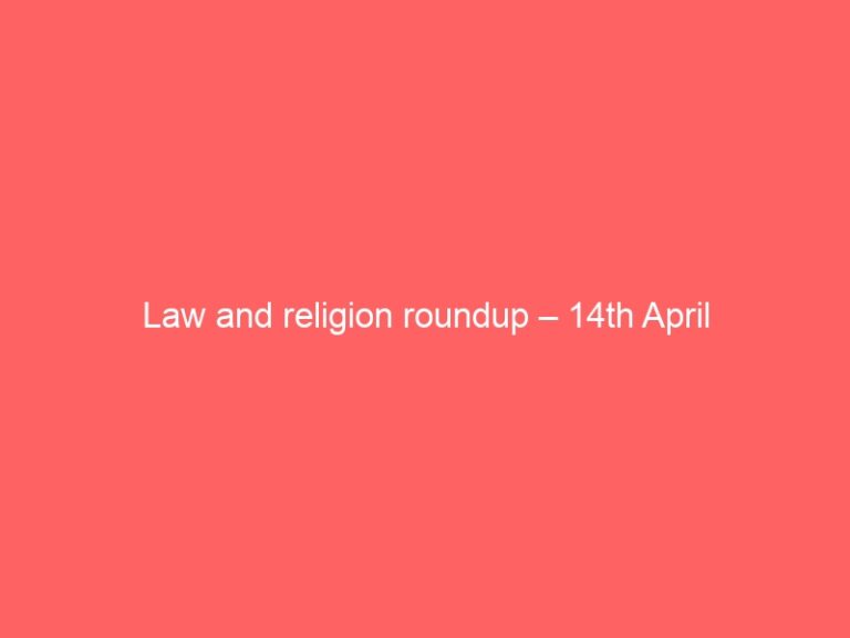 Law and religion roundup – 14th April