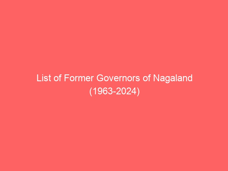 List of former governors of Nagaland (from 1963 to 2024)