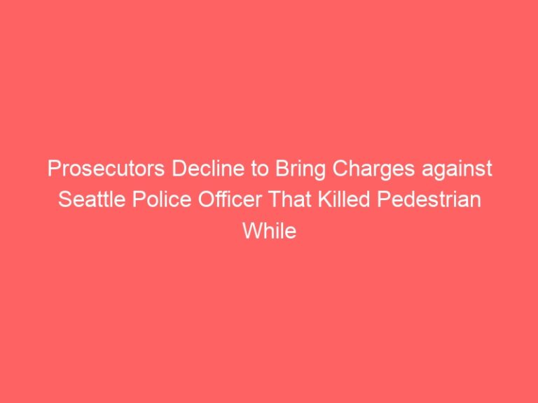 Seattle Police Officer Killed Pedestrian Driving 74MPH, but Prosecutors Refuse to Charge Him