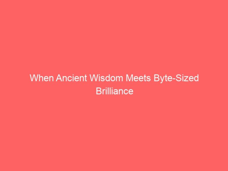Ancient Wisdom meets Byte-Sized brilliance